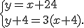  \{ y=x+24\\y+4=3(x+4) .